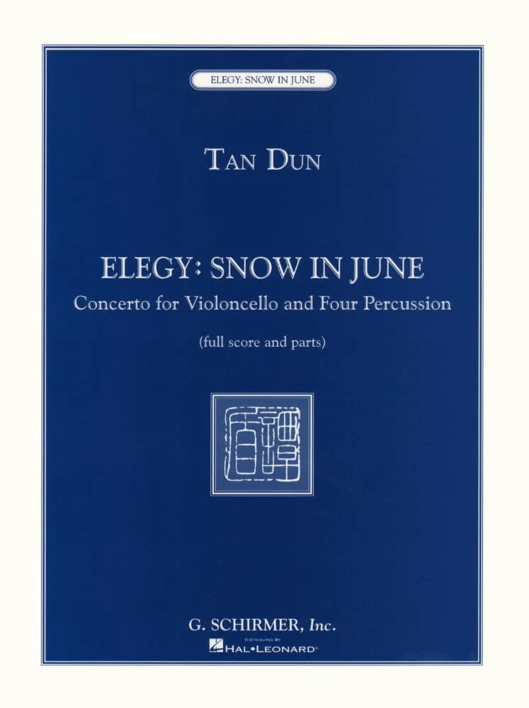 Dun, Tan - Elegy: Snow In June - Concerto for Cello and 4 Percussionists - Score and Parts - G Schirmer Edition