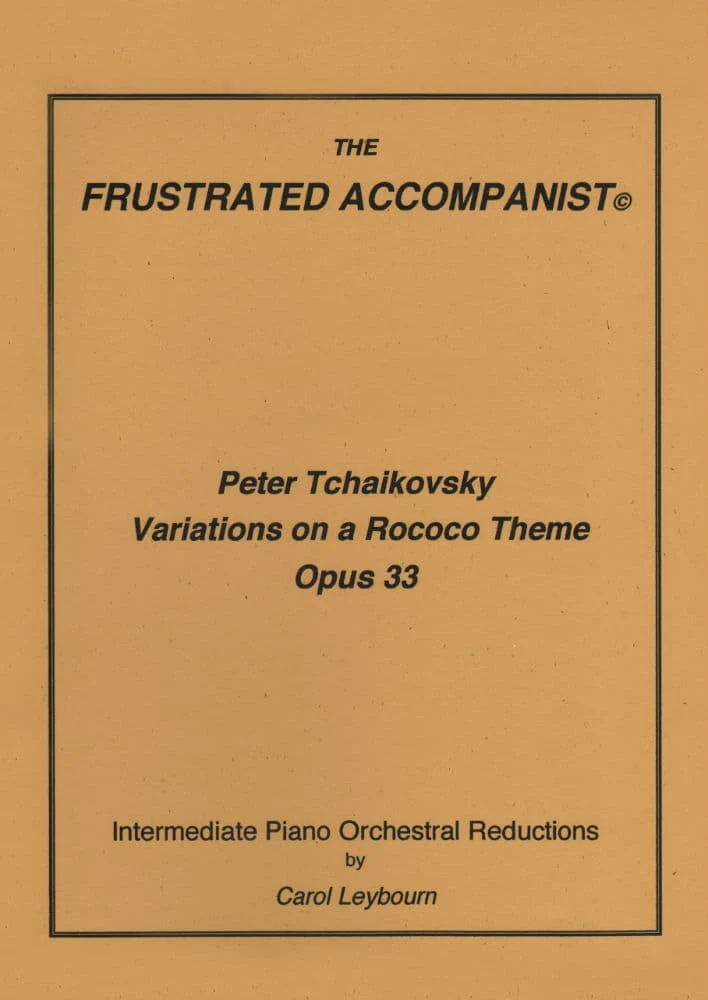 Tchaikovsky, Pyotr Ilyich - Rococo Variations for Cello, Op 33 - PIANO ACCOMPANIMENT ONLY - arranged by Carol Leybourn - Frustrated Accompanist Edition
